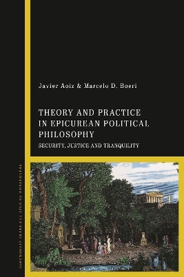 Theory and Practice in Epicurean Political Philosophy - Javier Aoiz, Marcelo D. Boeri