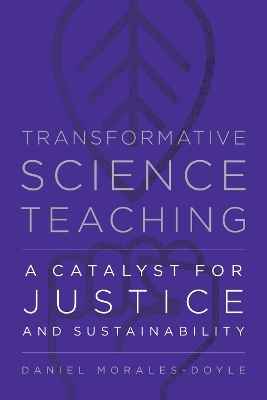Transformative Science Teaching - Daniel Morales-Doyle