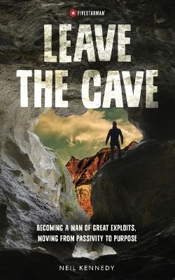Leave the Cave - Neil Kennedy