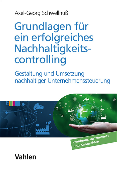 Grundlagen für ein erfolgreiches Nachhaltigkeitscontrolling - Axel Georg Schwellnuß