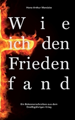 Wie ich den Frieden fand - Hans-Arthur Marsiske