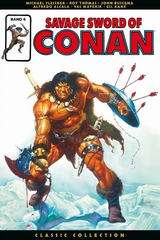 Savage Sword of Conan: Classic Collection - Roy Thomas, Michael Fleisher, John Buscema, Val Mayerik, Kane Gil, David Anthony Kraft, Chris Claremont, Alfredo Alcala,  u.a.