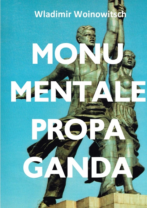 Monumentale Propaganda - Wladimir Woinowitsch