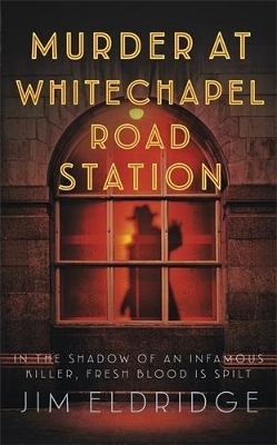 Murder at Whitechapel Road Station - Jim Eldridge