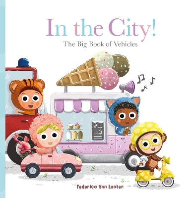 Furry Friends. In the City! The Big Book of Vehicles - Federico Van Lunter