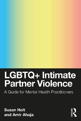 LGBTQ+ Intimate Partner Violence - Susan Holt, Amir Ahuja