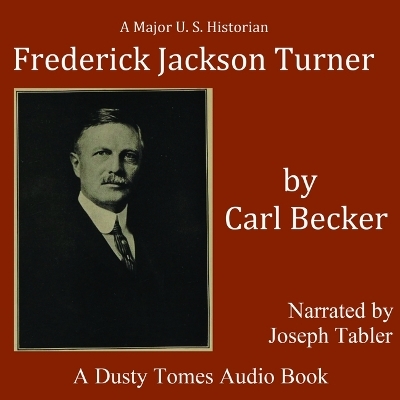 Frederick Jackson Turner - Carl Becker