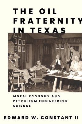 The Oil Fraternity in Texas - Edward W. Constant II