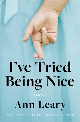 I've Tried Being Nice - Ann Leary