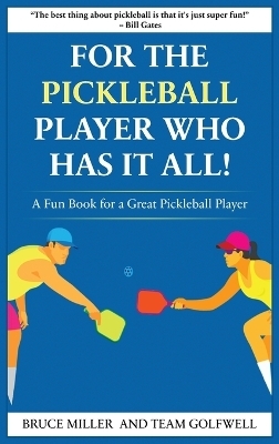 For a Pickleball Player Who Has It All - Bruce Miller, Team Golfwell