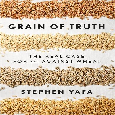 Grain Truth - Stephen Yafa