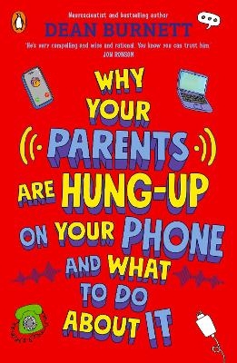 Why Your Parents Are Hung-Up on Your Phone and What To Do About It - Dean Burnett