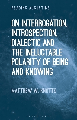 On Interrogation, Introspection, Dialectic and the Ineluctable Polarity of Being and Knowing - Dr. Matthew W. Knotts