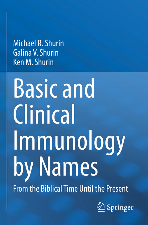 Basic and Clinical Immunology by Names - Michael R. Shurin, Galina V. Shurin, Ken M. Shurin