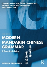 Modern Mandarin Chinese Grammar - Ross, Claudia; Ma, Jing-Heng Sheng; Chen, Pei-Chia; He, Baozhang; Yeh, Meng