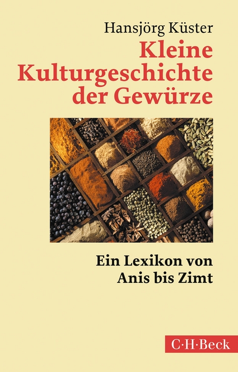 Kleine Kulturgeschichte der Gewürze - Hansjörg Küster