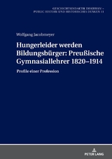 Hungerleider werden Bildungsbürger: Preußische Gymnasiallehrer 1820–1914 - 