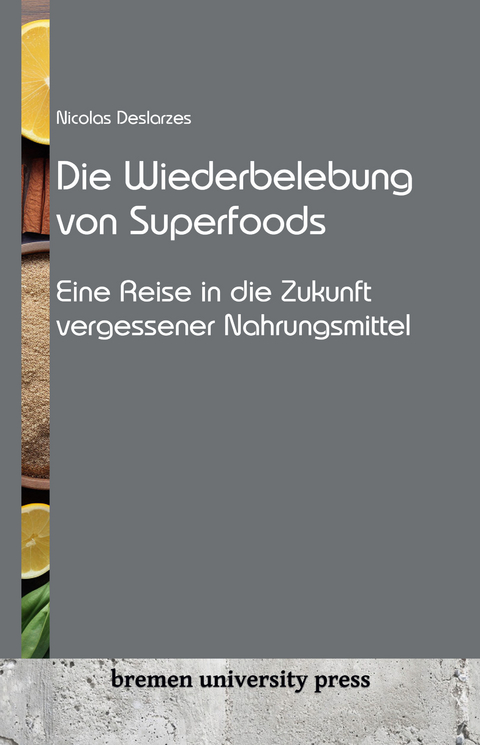 Die Wiederbelebung von Superfoods - Nicolas Deslarzes