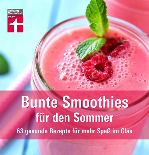 Bunte Smoothies für den Sommer - Astrid Büscher