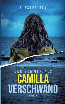 Der Sommer, als Camilla verschwand - Kirsten Bey