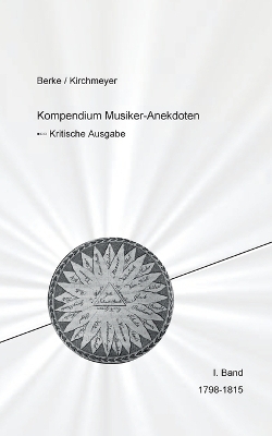 Kompendium Musiker-Anekdoten Erster Band 1798-1818 - Helmut Kirchmeyer, Eva Maria Kirchmeyer