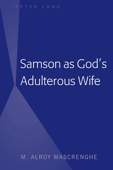Samson as God’s Adulterous Wife - M. Alroy Mascrenghe