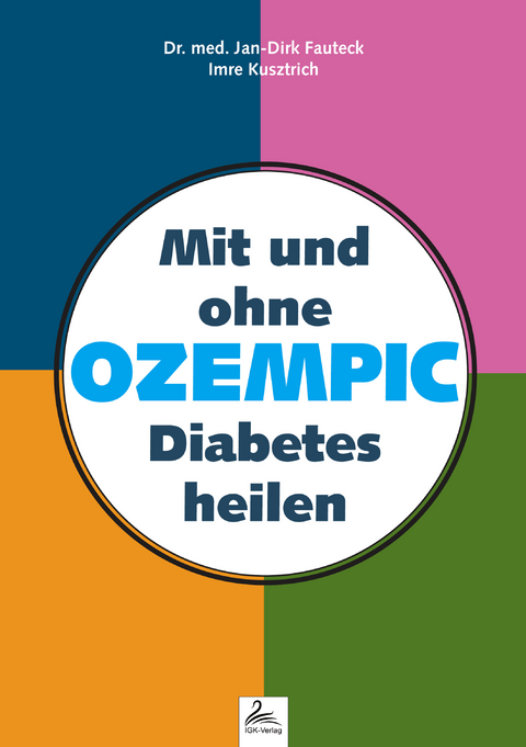 Mit und ohne OZEMPIC Diabetes heilen - Dr. med. Jan-Dirk Fauteck, Imre Kusztrich