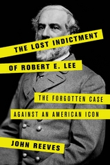 Lost Indictment of Robert E. Lee -  John Reeves