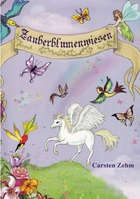 Abenteuer auf den Zauberblumenwiesen - Carsten Zehm