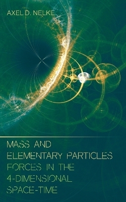 Mass and elementary particles - Axel D. Nelke