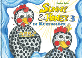 Sunny und Honey im Kükenglück - Sabine Rabel
