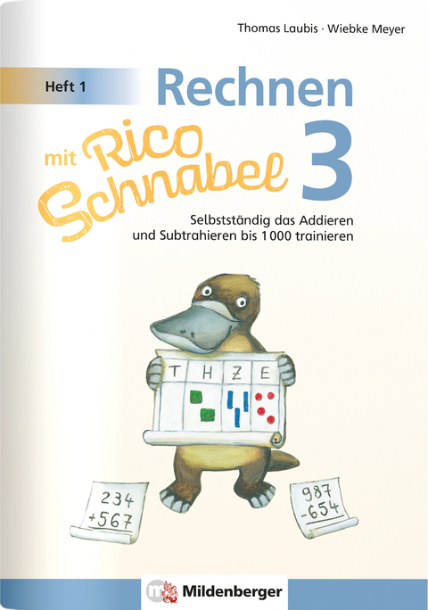 Rechnen mit Rico Schnabel 3, Heft 1 – Selbstständig das Addieren und Subtrahieren bis 1000 trainieren - Wiebke Meyer, Thomas Laubis