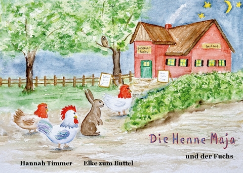 Die Henne Maja und der Fuchs - Hannah Timmer, Elke zum Buttel