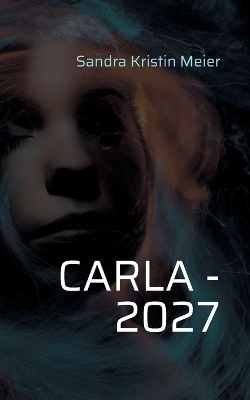 Carla - 2027 - Sandra Kristin Meier