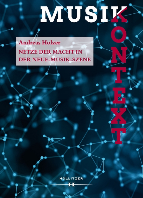 Netze der Macht in der Neue-Musik-Szene - Andreas Holzer