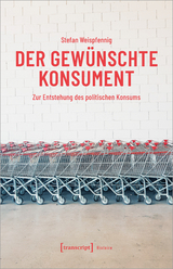 Der gewünschte Konsument - Stefan Weispfennig