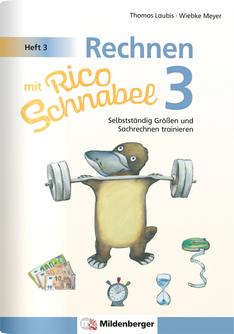 Rechnen mit Rico Schnabel 3, Heft 3 – Selbstständig Größen und Sachrechnen trainieren - Wiebke Meyer, Thomas Laubis