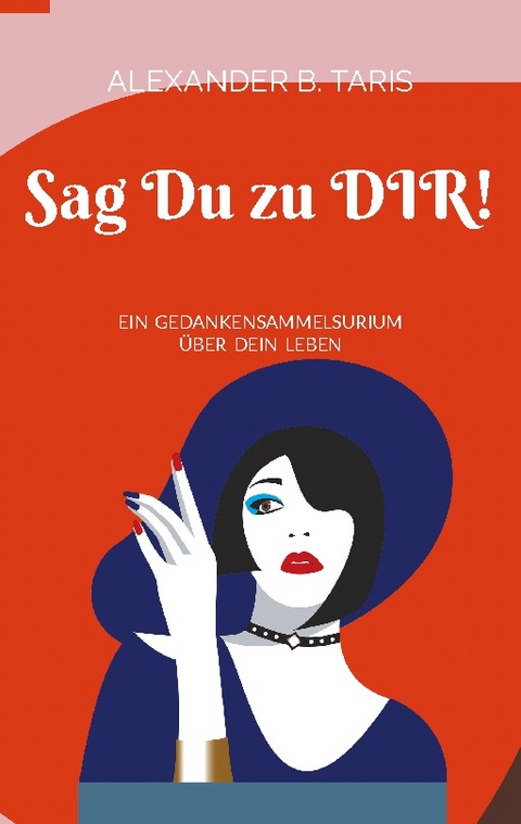 Sag Du zu Dir! - Alexander B. Taris