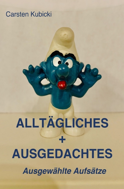 ALLTÄGLICHES + AUSGEDACHTES - Carsten Kubicki