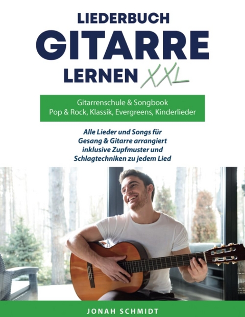 Gitarrenschule und Songbook, Gitarre lernen XXL und Liederbuch - Jonah Schmidt