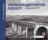 Verbandsgemeinde Asbach in historischen Fotos - Alfred Büllesbach