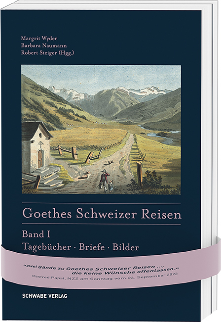 Goethes Schweizer Reisen - Margrit Wyder, Barbara Naumann, Robert Steiger