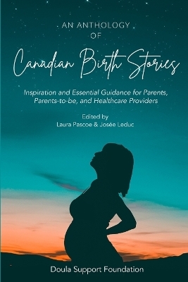 An Anthology of Canadian Birth Stories - Laura Pascoe