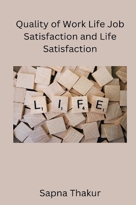 Quality of Work Life Job Satisfaction and Life Satisfaction -  Sapna