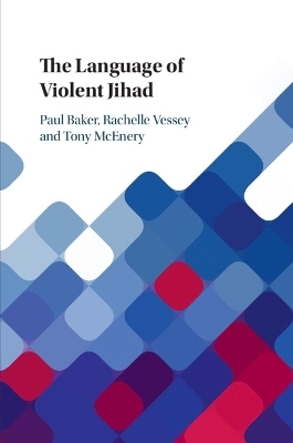 The Language of Violent Jihad - Paul Baker, Rachelle Vessey, Tony McEnery