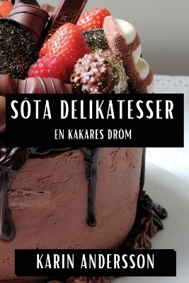 Söta Delikatesser - Karin Andersson