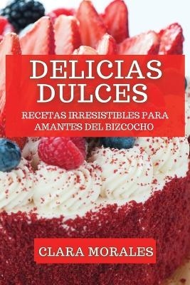 Delicias Dulces - Clara Morales