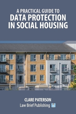 A Practical Guide to Data Protection in Social Housing - Clare Paterson