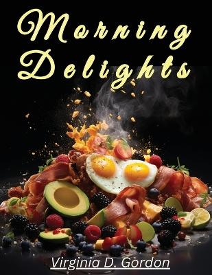 Morning Delights -  Virginia D Gordon