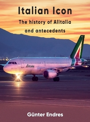 Italian Icon - The History of Alitalia - G�nter G Endres